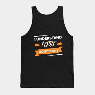 I understand I just don't care t-shirt Tank Top